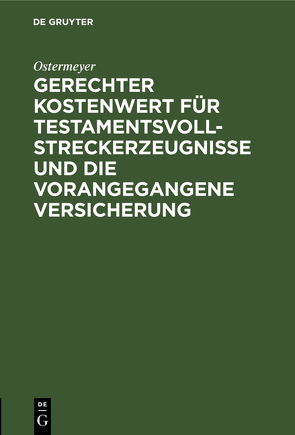 Gerechter Kostenwert für Testamentsvollstreckerzeugnisse und die vorangegangene Versicherung von Ostermeyer