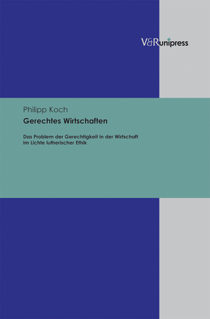 Gerechtes Wirtschaften von Koch,  Philipp