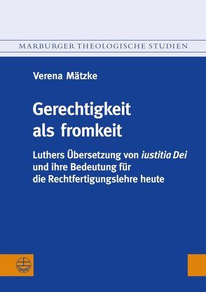 Gerechtigkeit als fromkeit von Mätzke,  Verena