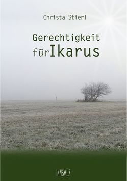 Gerechtigkeit für Ikarus von Stierl,  Christa