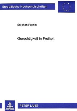 Gerechtigkeit in Freiheit von Rothlin,  Stephan