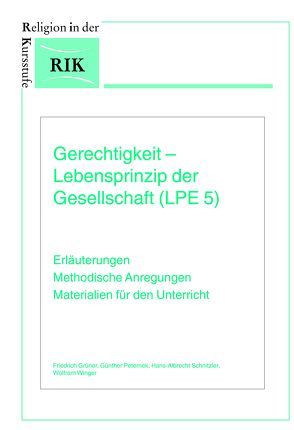 Gerechtigkeit – Lebensprinzip der Gesellschaft (LPE 5) von Grüner,  Friedrich, Jakobs,  Dr. Maria, Peternek,  Günther, Schnitzler,  Hans-Albrecht