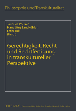 Gerechtigkeit, Recht und Rechtfertigung in transkultureller Perspektive von Poulain,  Jacques, Sandkühler,  Hans Jörg, Triki,  Fathi