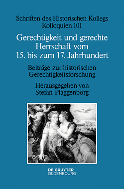 Gerechtigkeit und gerechte Herrschaft vom 15. bis zum 17. Jahrhundert von Plaggenborg,  Stefan