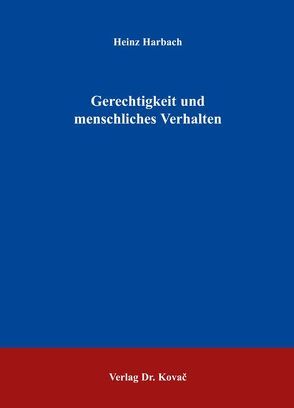 Gerechtigkeit und menschliches Verhalten von Harbach,  Heinz