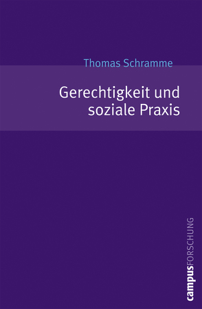 Gerechtigkeit und soziale Praxis von Schramme,  Thomas