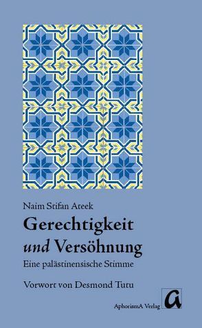 Gerechtigkeit und Versöhnung von Ateek,  Naim S, Tutu,  Desmond