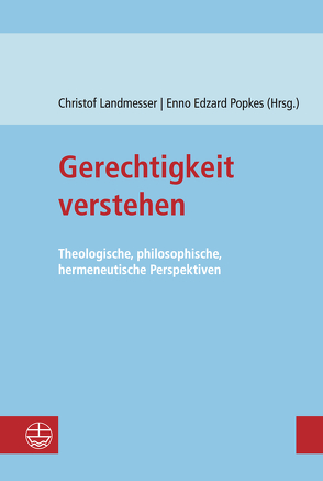 Gerechtigkeit verstehen von Landmesser,  Christof, Popkes,  Enno-Edzard