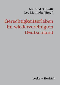 Gerechtigkeitserleben im wiedervereinigten Deutschland von Montada,  Leo, Schmitt,  Manfred