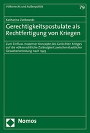 Gerechtigkeitspostulate als Rechtfertigung von Kriegen von Ziolkowski,  Katharina