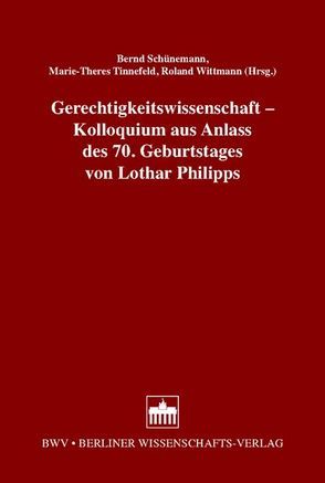 Gerechtigkeitswissenschaft – Kolloquium aus Anlass des 70. Geburtstages von Lothar Philipps von Schünemann,  Bernd, Tinnefeld,  Marie Th, Wittmann,  Roland