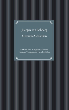 Gereimte Gedanken von Rehberg,  Juergen von