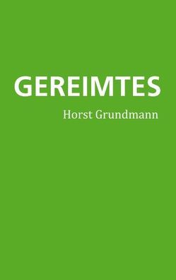 Gereimtes von Grundmann,  Horst