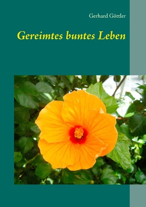 Gereimtes buntes Leben von Göttler,  Gerhard