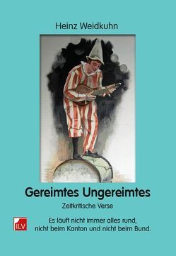 Gereimtes Ungereimtes von Weidkuhn,  Heinz