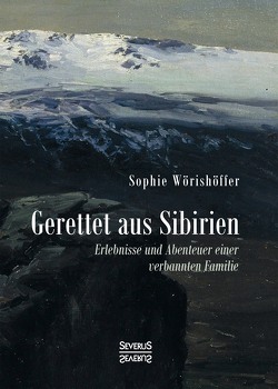 Gerettet aus Sibirien von Wörishöffer,  Sophie