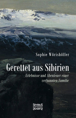 Gerettet aus Sibirien von Wörishöffer,  Sophie