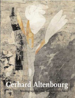 Gerhard Altenbourg. Monographie und Werkverzeichnis / Gerhard Altenbourg. Monographie und Werkverzeichnis. Band II von Heining,  Willi, Janda,  Annegret, Penndorf,  Jutta