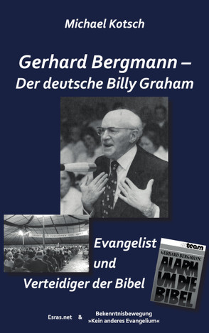 Gerhard Bergmann – Der deutsche Billy Graham von Kotsch,  Michael