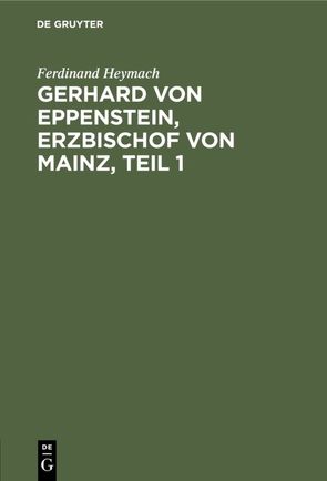 Gerhard von Eppenstein, Erzbischof von Mainz, Teil 1 von Heymach,  Ferdinand