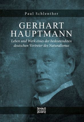Gerhart Hauptmann – Leben und Werk von Schlenther,  Paul