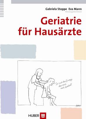 Geriatrie für Hausärzte von Mann,  Eva, Stoppe,  Gabriela