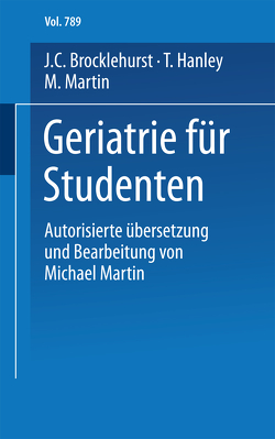 Geriatrie für Studenten von Brocklehurst,  J.C., Falck,  I., Hanley,  T., Martin,  M.