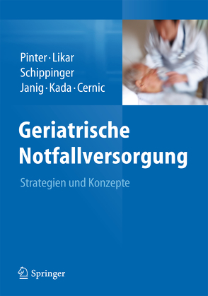 Geriatrische Notfallversorgung von Cernic,  Karl, Janig,  Herbert, Kada,  Olivia, Likar,  Rudolf, Pinter,  Georg, Schippinger,  Walter