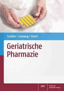 Geriatrische Pharmazie von Eisert,  Albrecht, Liekweg,  Andrea, Schäfer,  Constanze