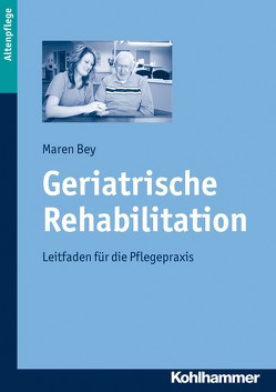 Geriatrische Rehabilitation von Bey,  Maren