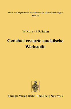 Gerichtet erstarrte eutektische Werkstoffe von Kurz,  W., Sahm,  P. R.