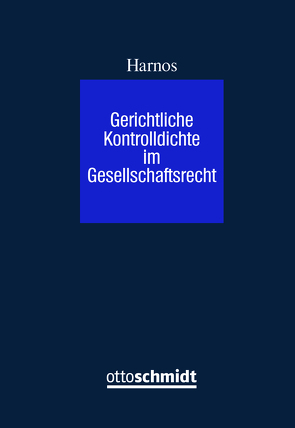 Gerichtliche Kontrolldichte im Gesellschaftsrecht von Harnos,  Rafael