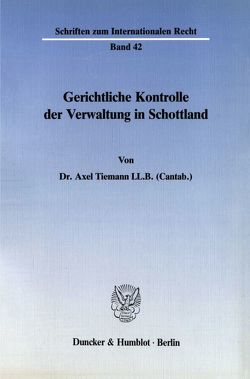 Gerichtliche Kontrolle der Verwaltung in Schottland. von Tiemann,  Axel