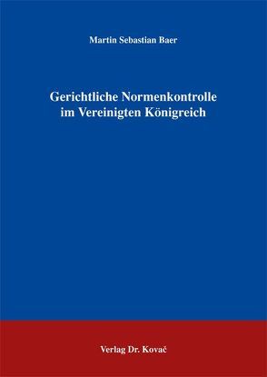 Gerichtliche Normenkontrolle im Vereinigten Königreich von Baer,  Martin S