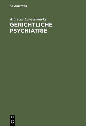 Gerichtliche Psychiatrie von Langelüddeke,  Albrecht