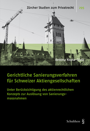 Gerichtliche Sanierungsverfahren für Schweizer Aktiengesellschaften von Kopta-Stutz,  Bettina