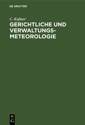Gerichtliche und Verwaltungs-Meteorologie von Kaßner,  C.