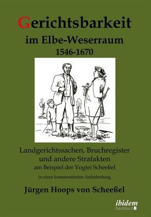 Gerichtsbarkeit im Elbe-Weserraum 1546-1670 von Hoops von Scheeßel,  Jürgen