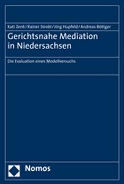 Gerichtsnahe Mediation in Niedersachsen von Boettger,  Andreas, Hupfeld,  Jörg, Strobl,  Rainer, Zenk,  Kati