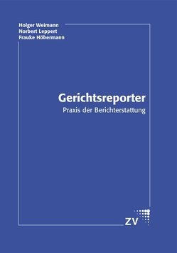 Gerichtsreporter von Höbermann,  Frauke, Leppert,  Norbert, Weimann,  Holger