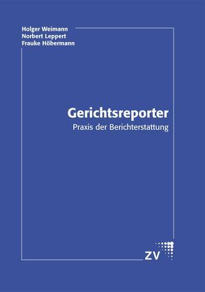 Gerichtsreporter von Höbermann,  Frauke, Leppert,  Norbert, Weimann,  Holger