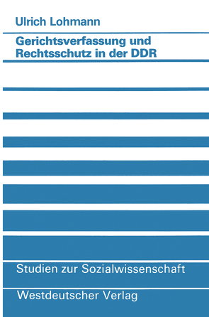 Gerichtsverfassung und Rechtsschutz in der DDR von Lohmann,  Ulrich