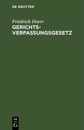 Gerichtsverfassungsgesetz von Dörr,  Friedrich