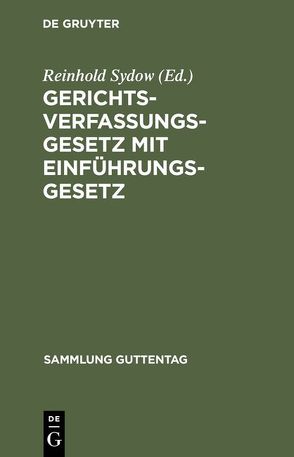 Gerichtsverfassungsgesetz mit Einführungsgesetz von Busch,  Louis, Krantz,  W., Sydow,  Reinhold