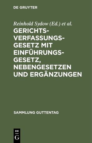 Gerichtsverfassungsgesetz mit Einführungsgesetz, Nebengesetzen und Ergänzungen von Busch,  Louis, Sydow,  Reinhold