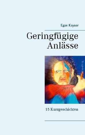 Geringfügige Anlässe von Kayser,  Egon