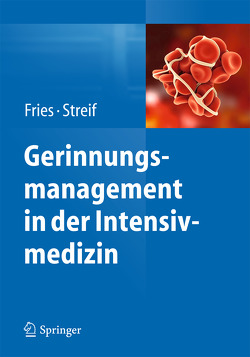 Gerinnungsmanagement in der Intensivmedizin von Beer,  Ronny, Fries,  Dietmar, Schmutzhard,  Erich, Streif,  Werner