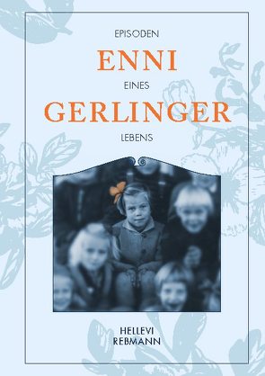 „Gerlinger, Enni“ – Episoden eines Lebens von Rebmann,  Hellevi