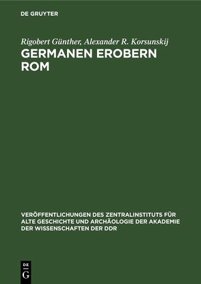 Germanen Erobern Rom von Günther,  Rigobert, Korsunskij,  Alexander R.