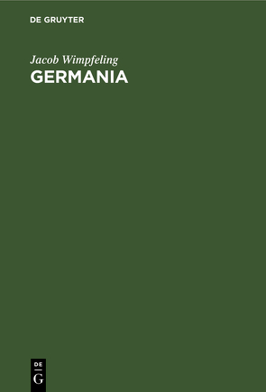 Germania von Martin,  Ernst, Wimpfeling,  Jacob